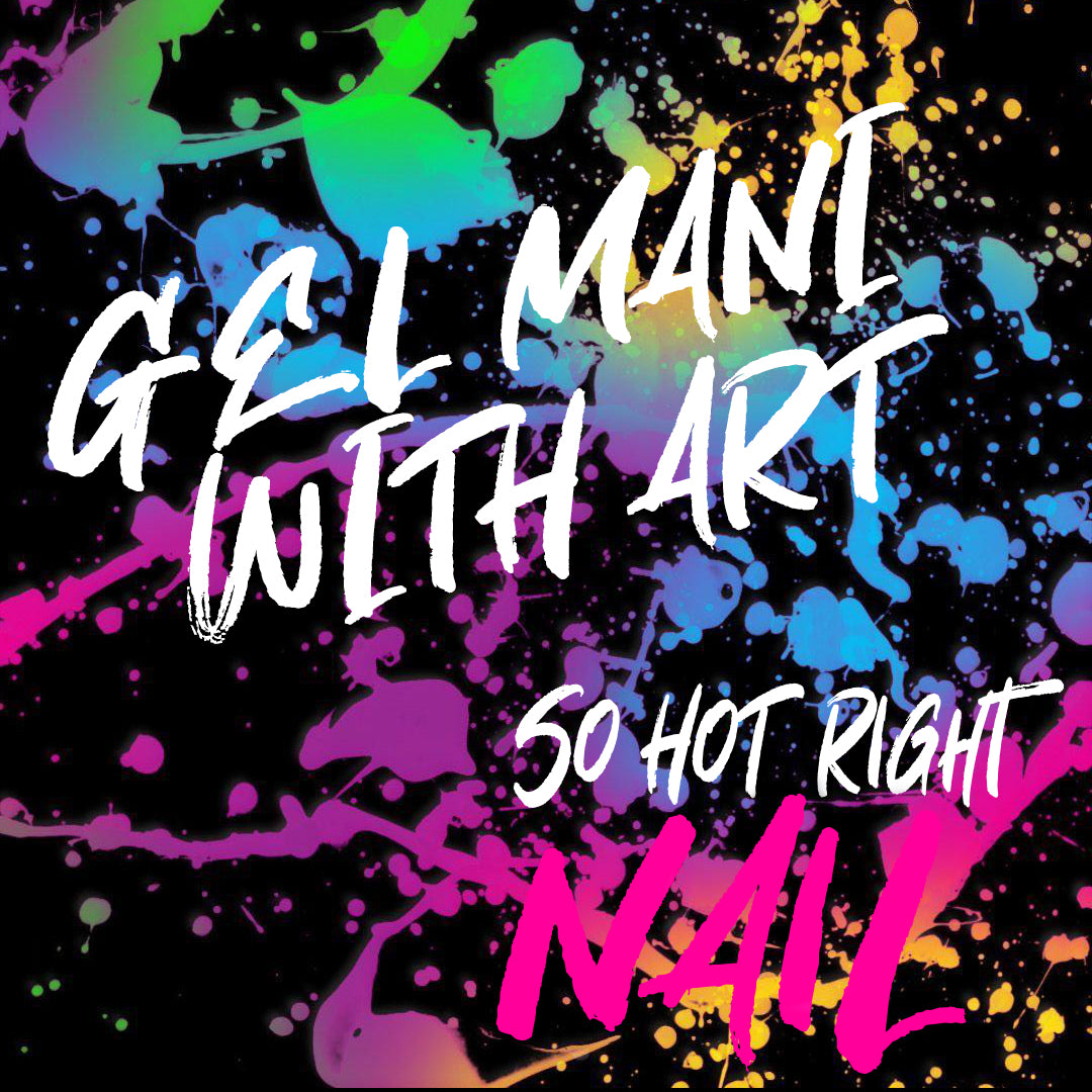 One Time Appointment with So Hot Right Nail for Gel Mani with Art